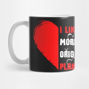 I LIKE YOU MORE THAN ORIGINALLY PLANNED Mug